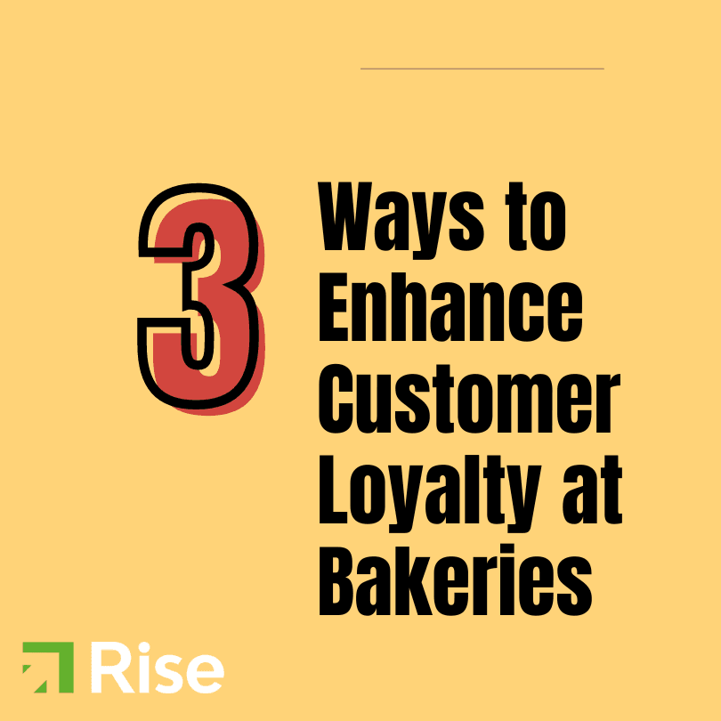 3 Ways to Enhance Customer Loyalty at Bakeries